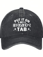 Printed Washed Baseball Cap, "PUT IT ON MY HUSBAND'S TAB" Text Print Adjustable Outdoor Sun Protection Casual Hat For Women & Men, Suitable For Travel,All Seasons