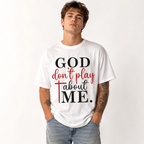 God Don't Play About Me Christian Graphic T-Shirt Faith Cross Tee