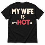My Wife Is Hot Psychotic Funny Husband Marriage Joke Men's T-Shirt