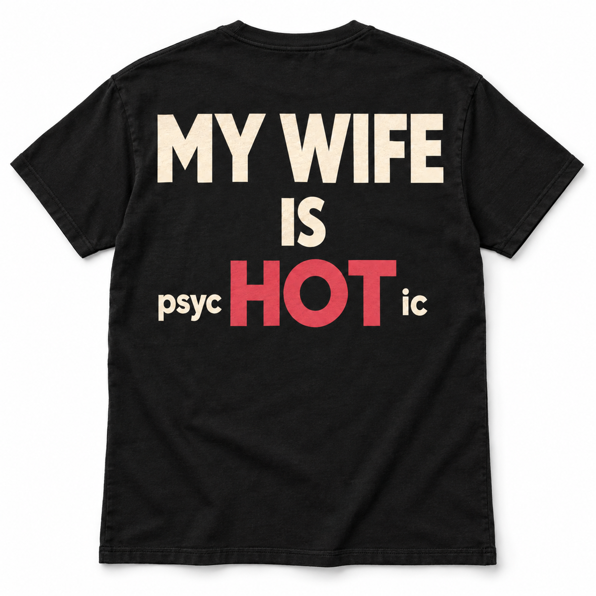 My Wife Is Hot Psychotic Funny Husband Marriage Joke Men's T-Shirt