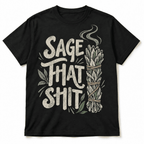 Sage That Shit Funny Smudge Stick Spiritual Cleansing Men's T-Shirt