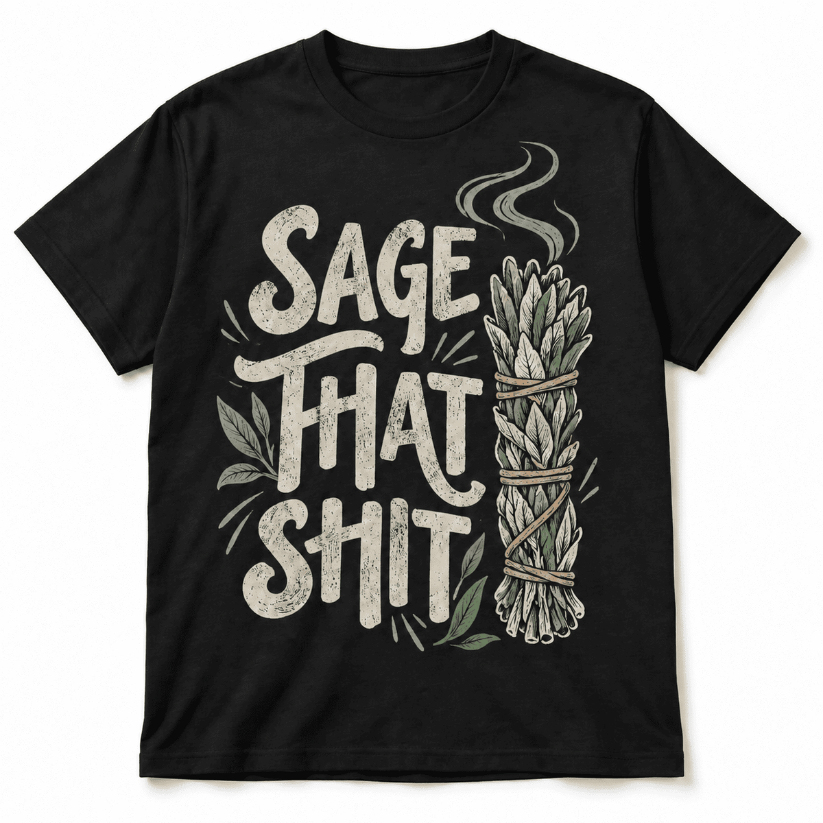 Sage That Shit Funny Smudge Stick Spiritual Cleansing Men's T-Shirt