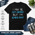 Funny Left Handed Quote Graphic T-Shirt Lefty Humor Novelty Tee for Men
