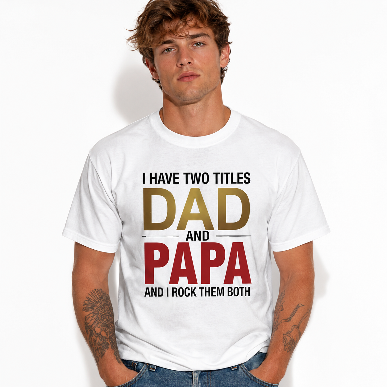 I Have Two Titles Dad and Papa Funny Father's Day Men's T-Shirt