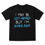 Funny Left Handed Quote Graphic T-Shirt Lefty Humor Novelty Tee for Men