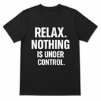 Funny Relax Nothing Is Under Control Statement Graphic T-Shirt for Men