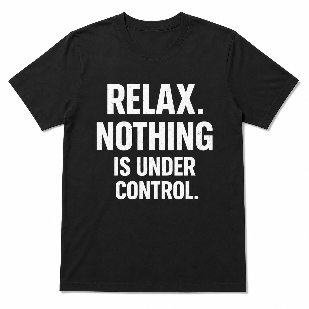 Funny Relax Nothing Is Under Control Statement Graphic T-Shirt for Men