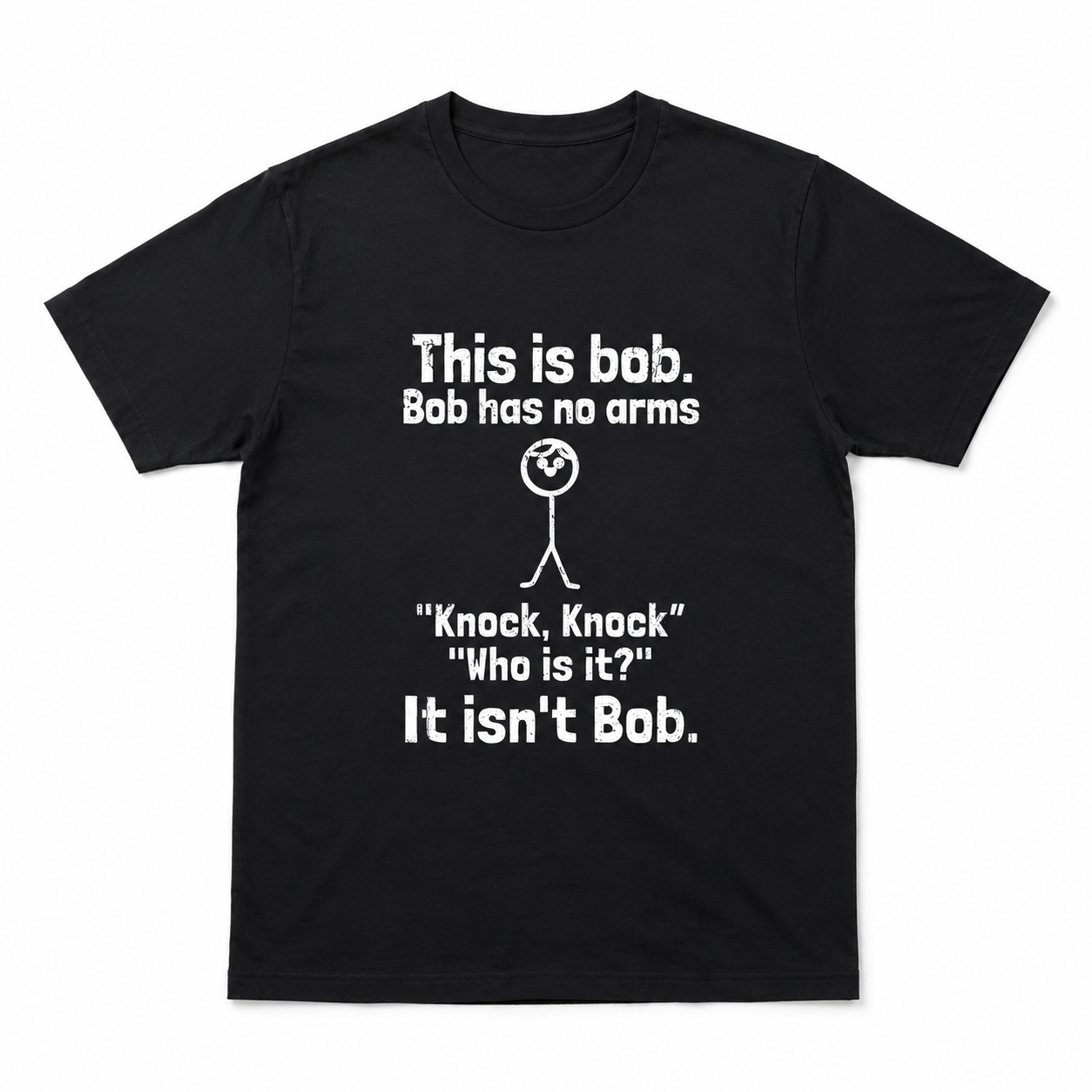 This Is Bob He Has No Arms Funny Graphic Tee - Sarcastic Stick-Man T-Shirt