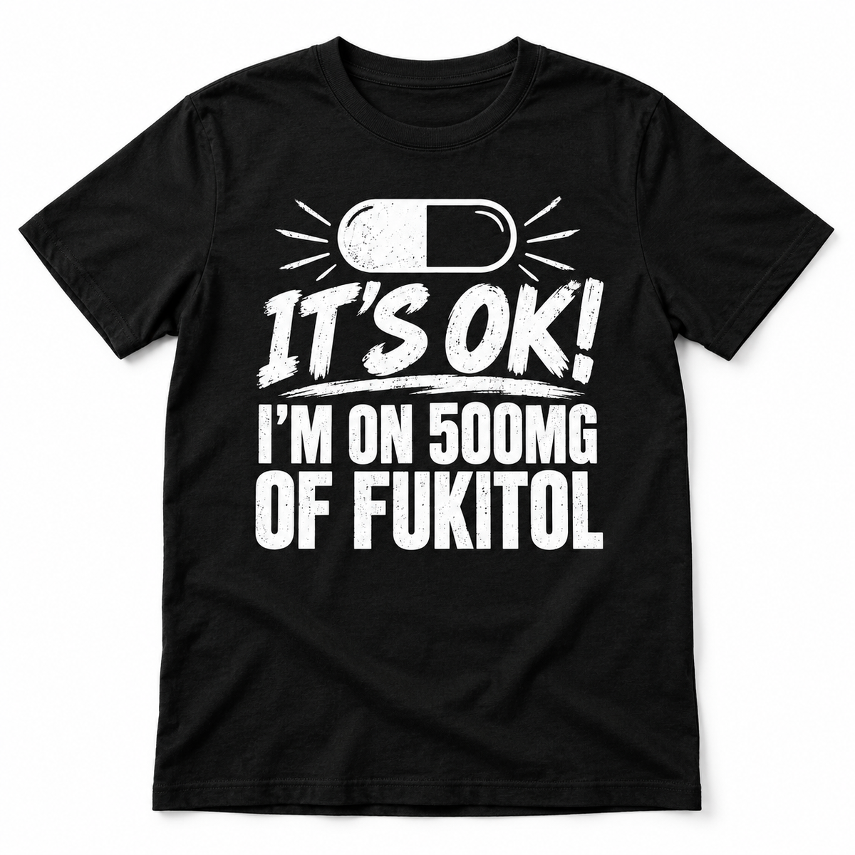 Funny Fukitol 500mg Pill Sarcastic Humor Graphic Men’s T-Shirt
