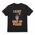 Funny I Cast Shut Up Please Wizard Meme Graphic T-Shirt for Men