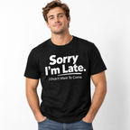 Sorry I'm Late I Didn't Want to Come Funny Introvert Men's T-Shirt