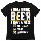 I Only Drink Beer 3 Days a Week Funny Men's Graphic T-Shirt