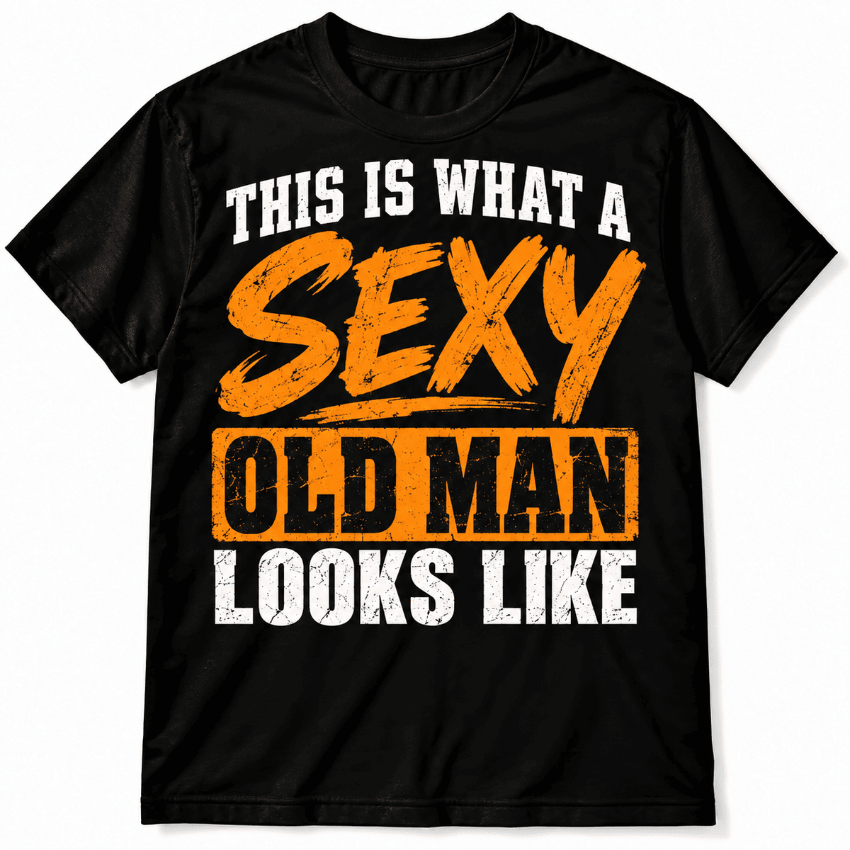Sexy Old Man Funny Senior Humor Men's Graphic T-Shirt