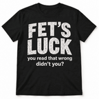 Fet's Luck You Read That Wrong Funny Wordplay Graphic Men's T-Shirt