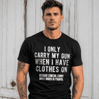 Funny Wear Firearms Only When Dressed Sarcastic Quote Graphic T-Shirt Humor Tee