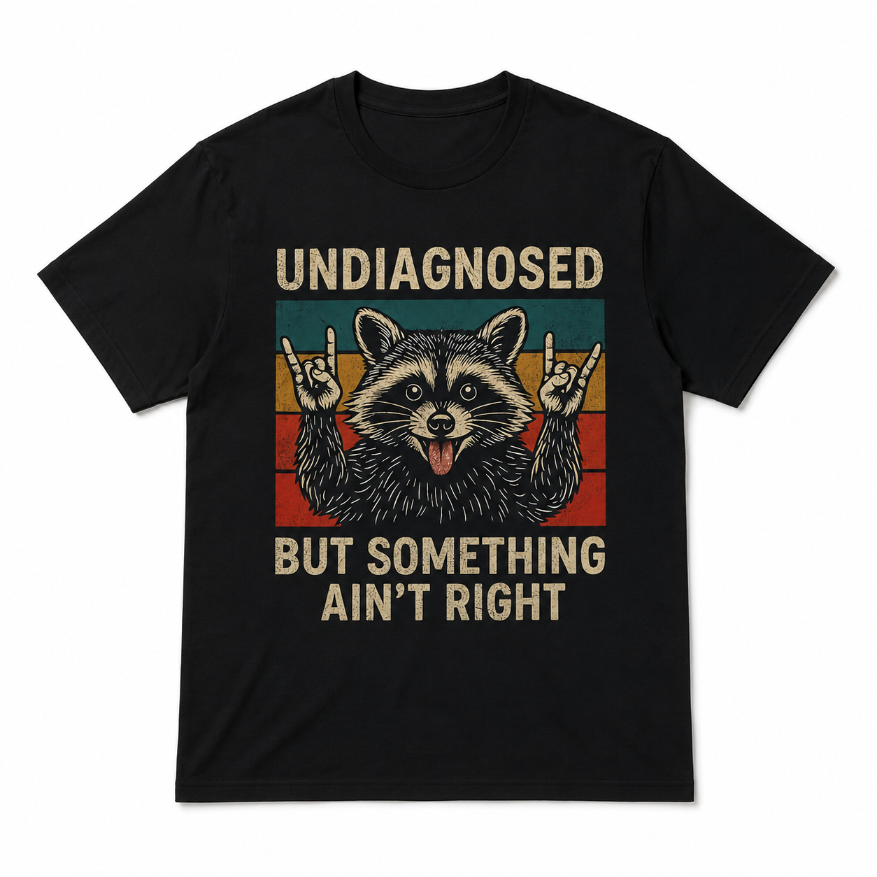 Men'S Funny Raccoon Graphic T-Shirt - "Undiagnosed But Something Ain't Right"