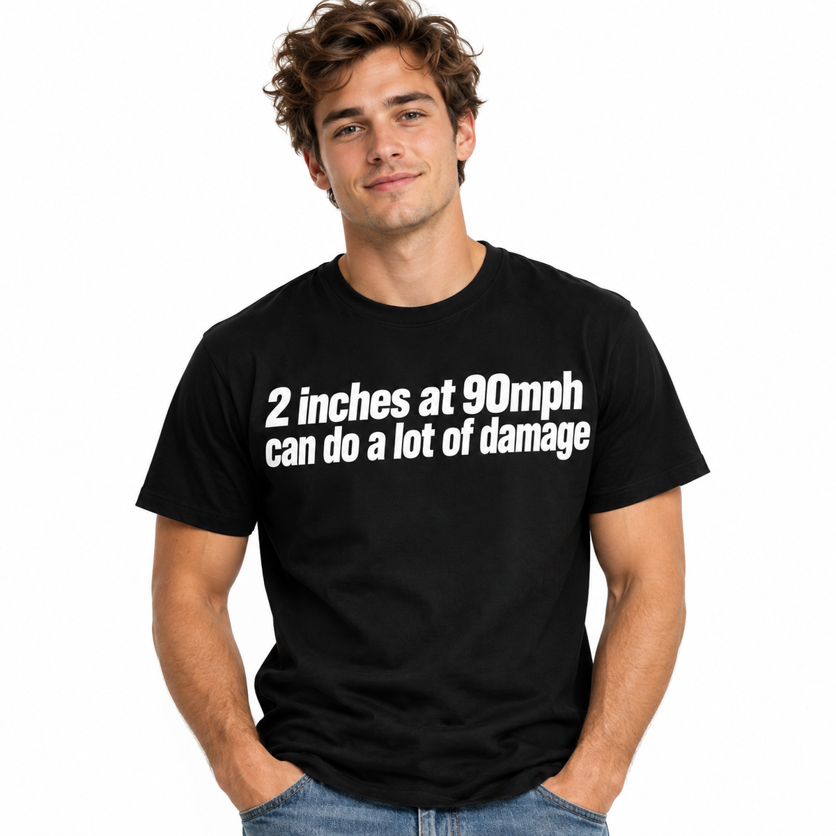 2 Inches at 90 MPH Can Do a Lot of Damage Funny Quote Men's T-Shirt