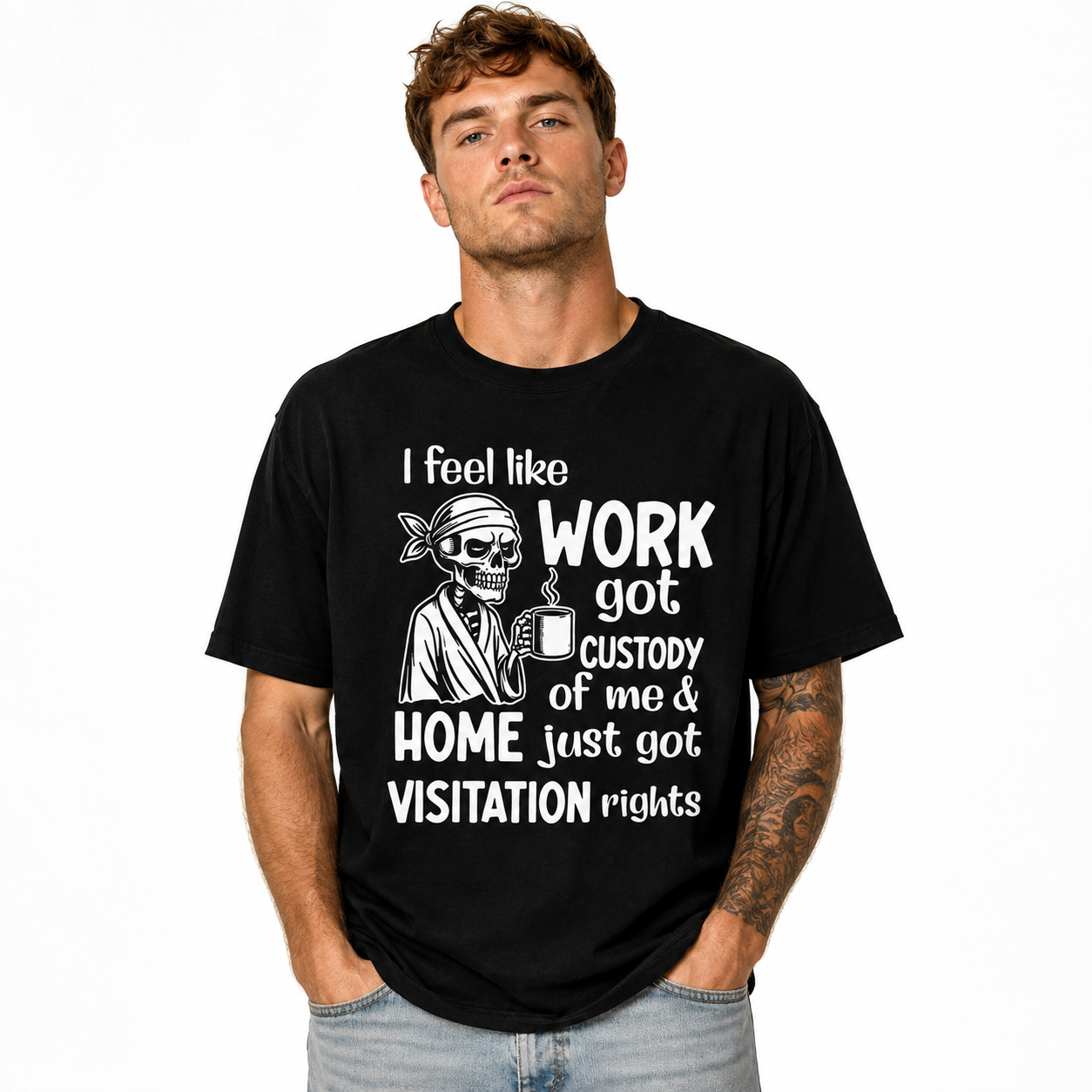 Work Got Custody Home Visitation Rights Funny Skeleton Work Humor Men's T-Shirt