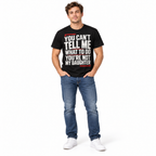 You Can't Tell Me What to Do You're Not My Daughter Funny Men's T-Shirt