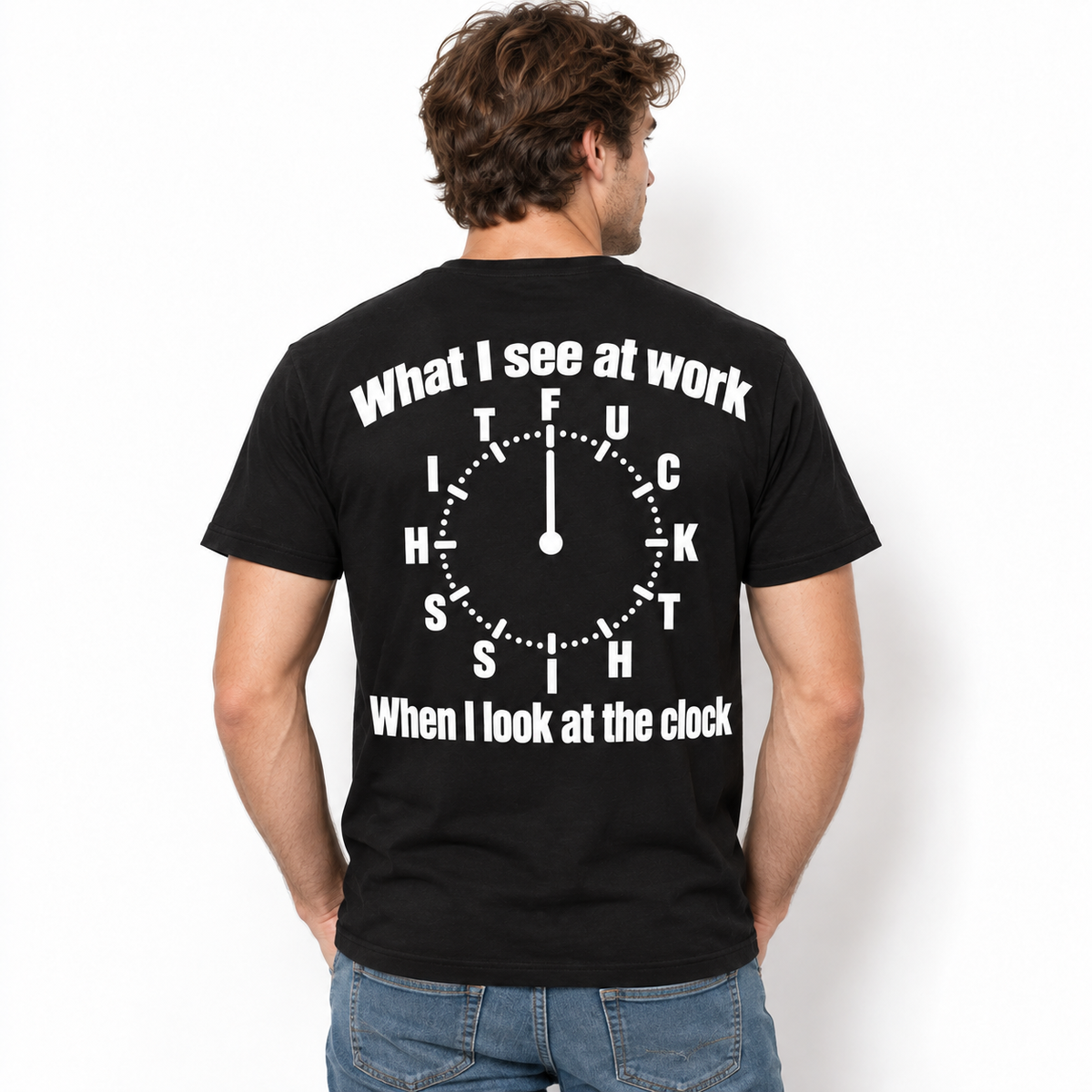What I See at Work Funny Clock Office Humor Graphic Men's T-Shirt