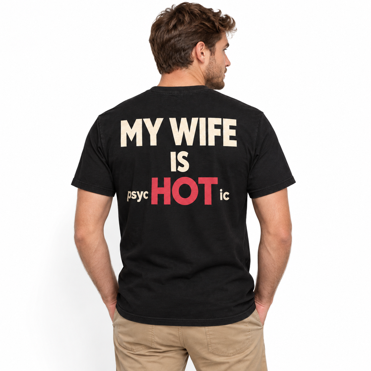 My Wife Is Hot Psychotic Funny Husband Marriage Joke Men's T-Shirt