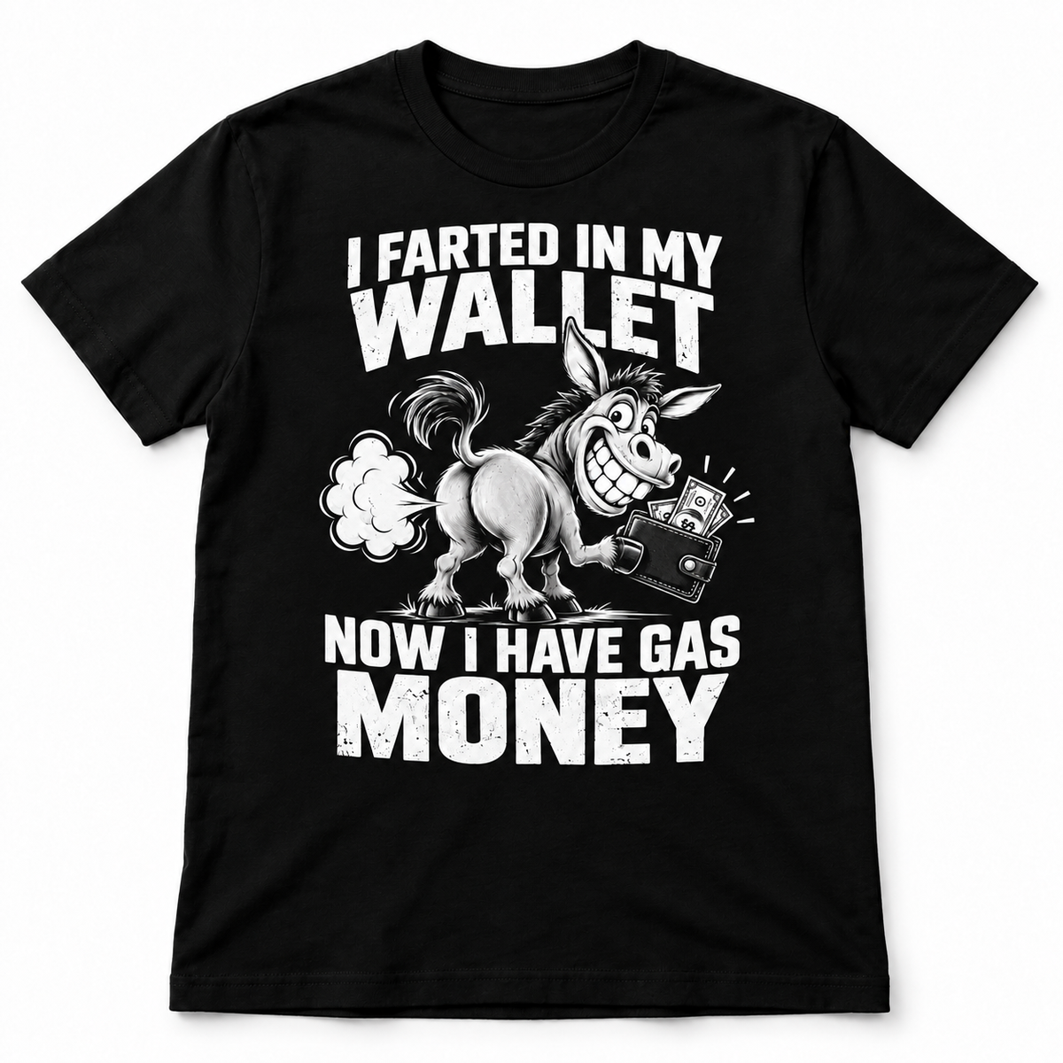 I Farted in My Wallet Now I Have Gas Money Funny Donkey Men's T-Shirt