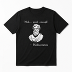 Funny Good Enough Philosopher Mediocrates History Meme Graphic T-Shirt