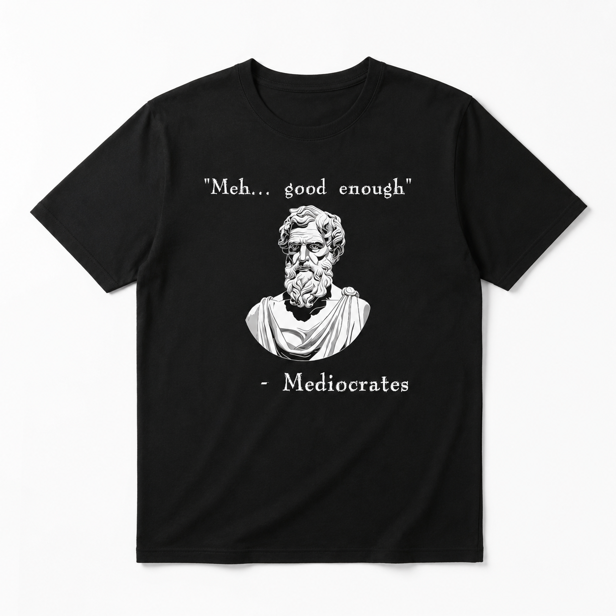 Funny Good Enough Philosopher Mediocrates History Meme Graphic T-Shirt