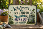 Funny Garden Metal Sign, Welcome Weeds Are Winning, Rustic Yard Decor